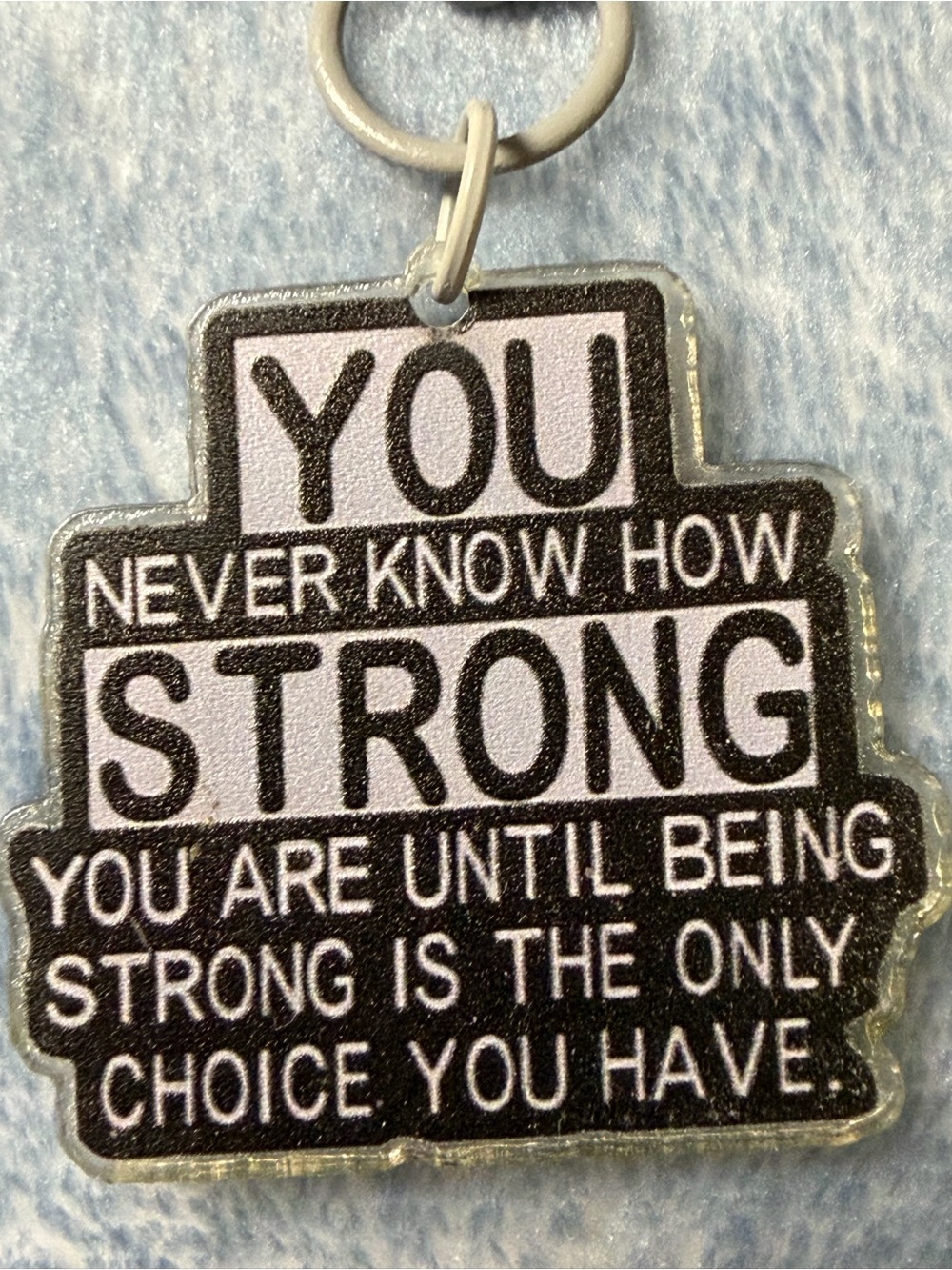 You Never know how Strong Backpack Charm NWT